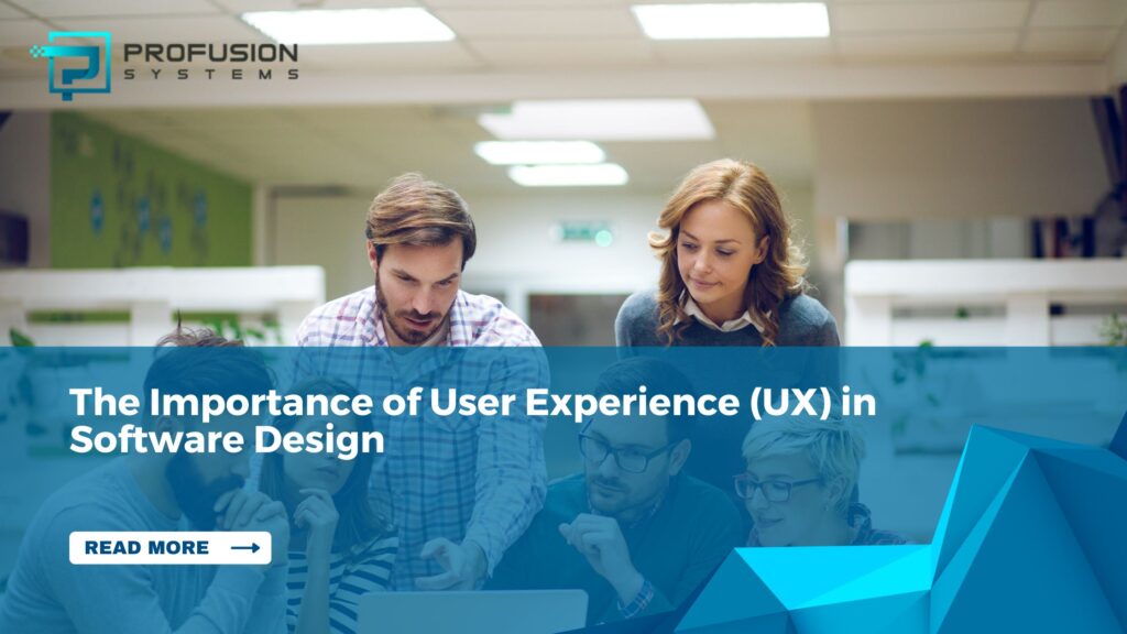 The Importance of User Experience (UX) in Software Design